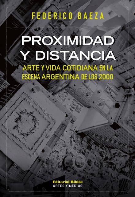 Proximidad y distancia: Arte y vida cotidiana en la escena argentina de los 2000