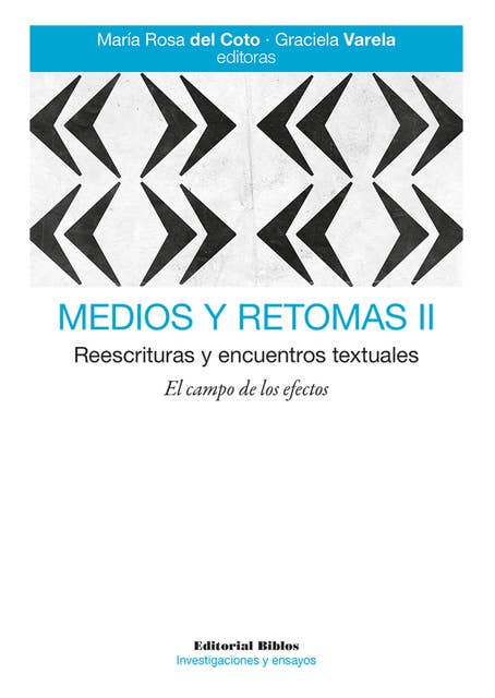 Medios y retomas II: Reescrituras y encuentros textuales. El campo de los efectos