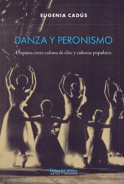 Danza y peronismo: Disputas entre cultura de elite y culturas populares
