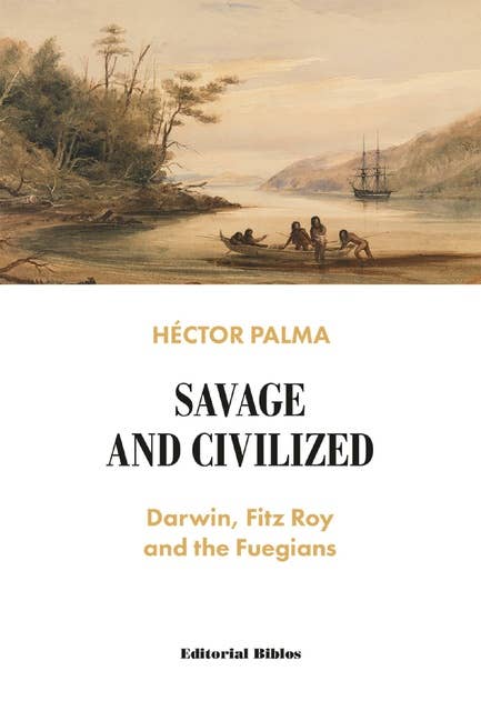 Savage and civilized: Darwin, Fitz Roy and the Fuegians