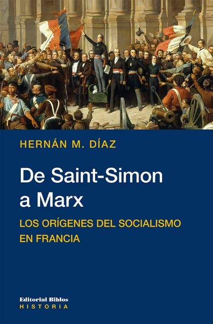 De Saint-Simon a Marx: Los orígenes del socialismo en Francia