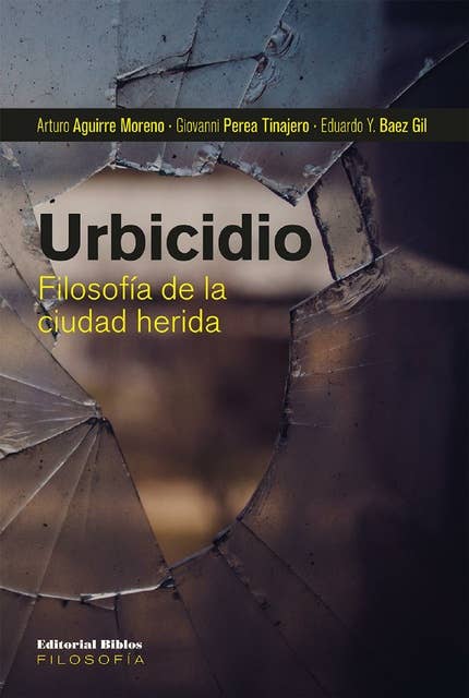 Urbicidio: Filosofía de la ciudad herida