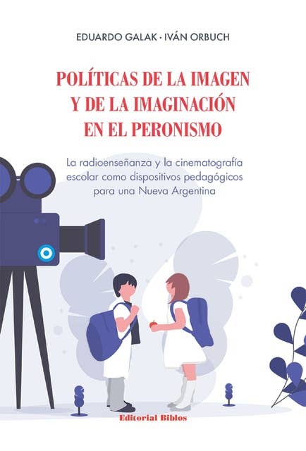 Políticas de la imagen y de la imaginación en el peronismo: La radioenseñanza y la cinematografía escolar como dispositivos pedagógicos para una Nueva Argentina