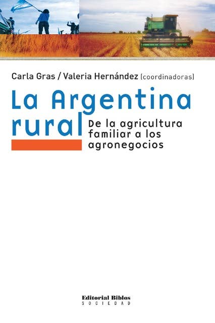 La Argentina rural: De la agricultura familiar a los agronegocios