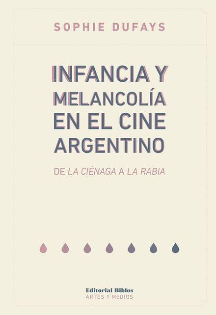 Infancia y melancolía en el cine argentino: De La ciénega a La rabia
