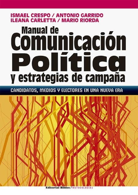 Manual de comunicación política y estrategias de campaña: Candidatos, medios y electores en una nueva era