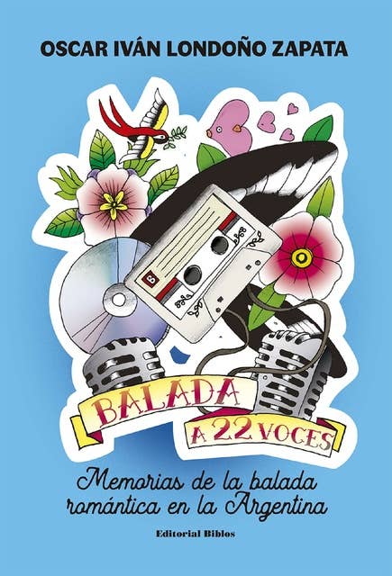 Balada a 22 voces: Memorias de la balada romántica en la Argentina