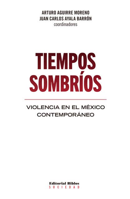 Tiempos sombríos: Violencia en el México contemporáneo