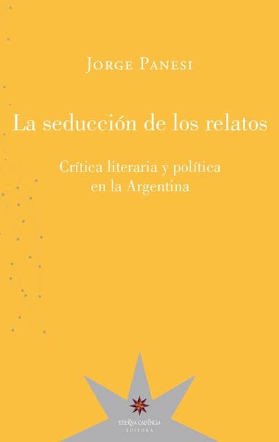 La seducción de los relatos: Crítica literaria y política en la Argentina