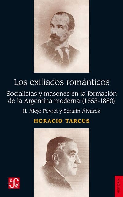 Los exiliados romanticos, II: Socialistas y masones en la formación de la Argentina moderna (1853-1880). II. Alejo Peyret y Serafín Álvarez