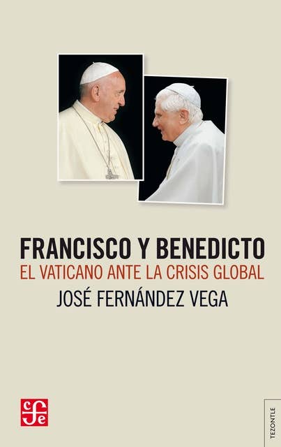 Francisco y Benedicto: El Vaticano ante la crisis global
