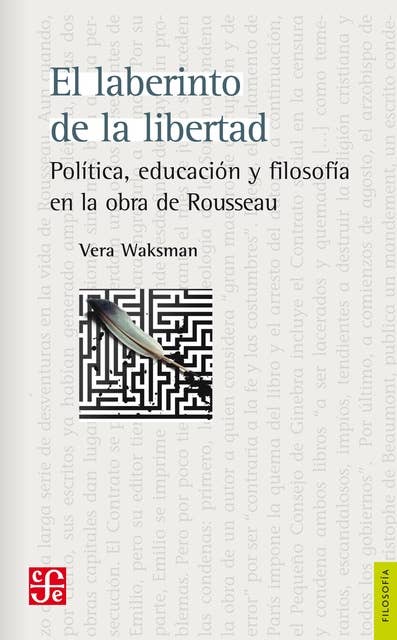 El laberinto de la libertad: Política, educación y filosofía en la obra de Rousseau