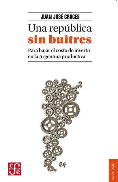 Una república sin buitres: Para bajar el costo de invertir en la Argentina productiva