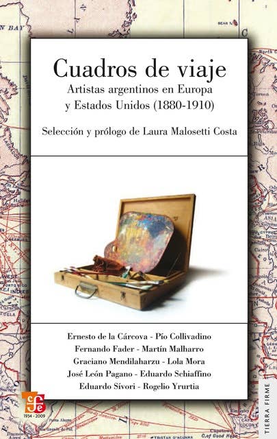 Cuadros de viaje: Artistas argentinos en Europa y Estados Unidos (1880-1910)