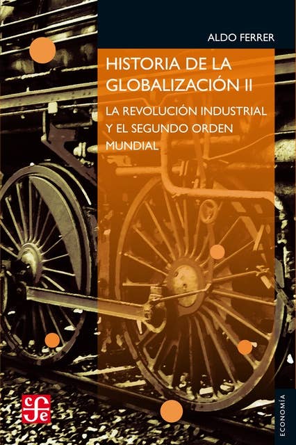 Historia de la globalización II: La Revolución Industrial y el Segundo Orden Mundial