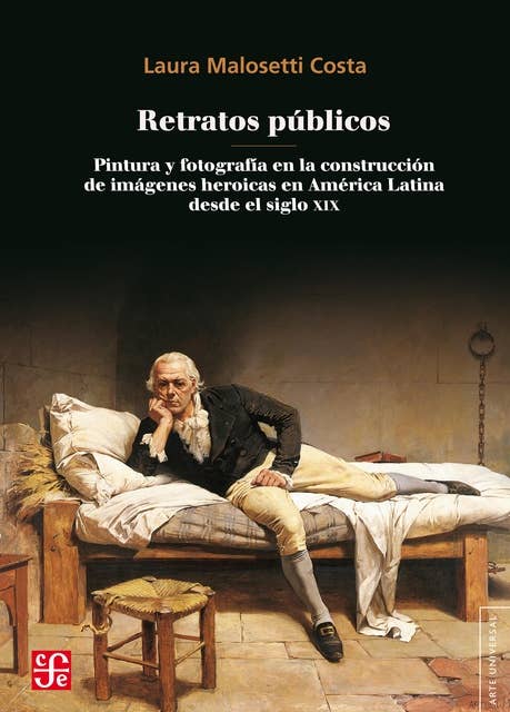 Retratos públicos: Pintura y fotografía en la construcción de imágenes heroicas en América Latina desde el siglo XIX