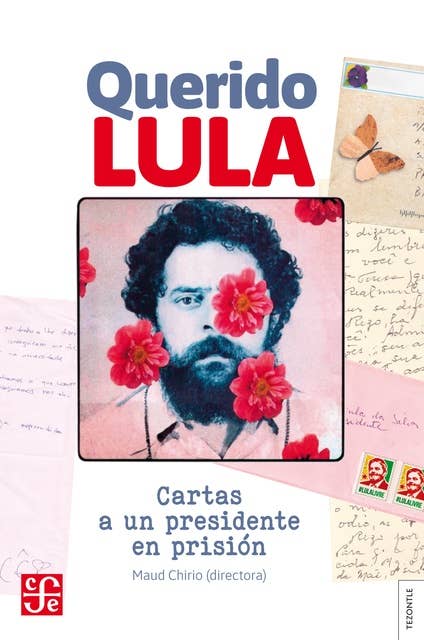 Querido Lula: Cartas a un presidente en prisión