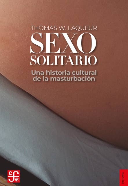 Sexo solitario: Una historia cultural de la masturbación