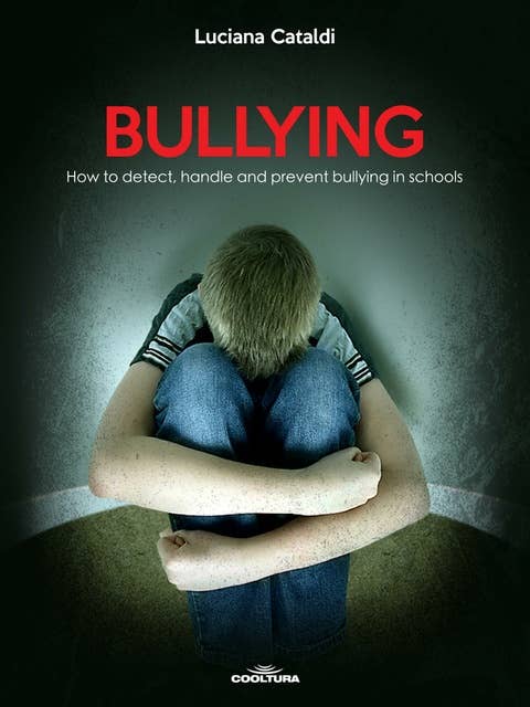Bullying: How to detect, handle and prevent bullying in schools
