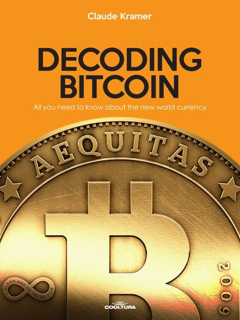 Decoding Bitcoin: All you need to know about the new world currency