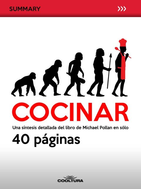 Cocinar: Una síntesis detallada del libro de Michael Pollan en sólo 40 páginas