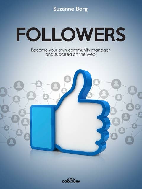 Followers: Become your own community manager and succeed on the web