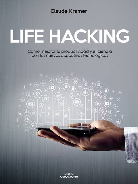 LIFE HACKING: Cómo mejorar tu productividad y eficiencia con los nuevos dispositivos tecnológicos
