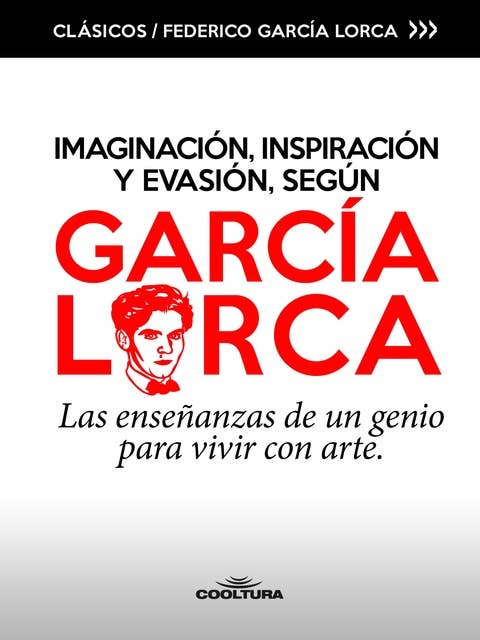 Imaginación, inspiración y evasión, según García Lorca: Las enseñanzas de un genio para vivir con arte
