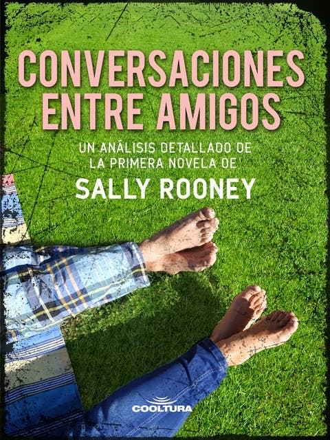Conversaciones entre amigos: Un análisis detallado de la primera novela de Sally Rooney 