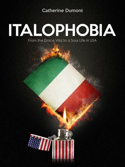 Italophobia: From the Dolce Vita to a Sour Life in USA