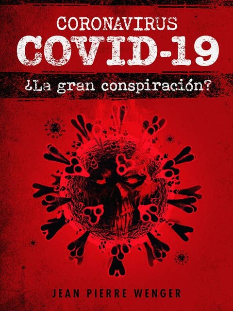 Coronavirus COVID-19: ¿La gran conspiración?