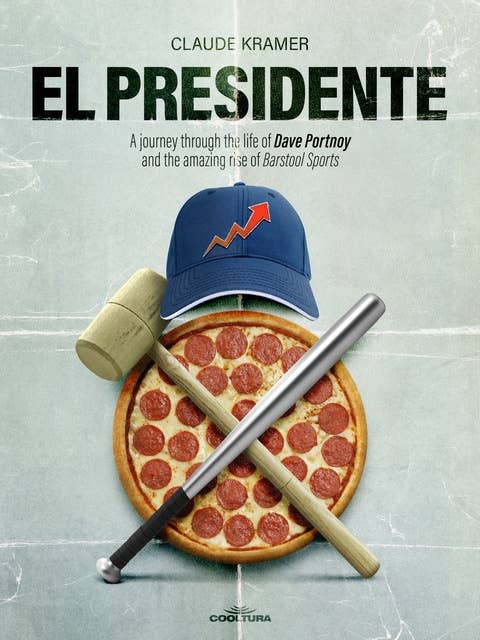 El Presidente: A journey through the life of Dave Portnoy and the amazing rise of Barstool Sports