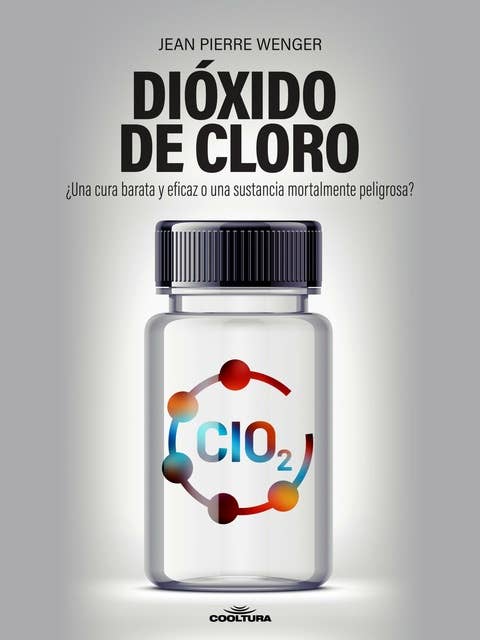 Dióxido de Cloro: ¿Una cura barata y eficaz o una sustancia mortalmente peligrosa?