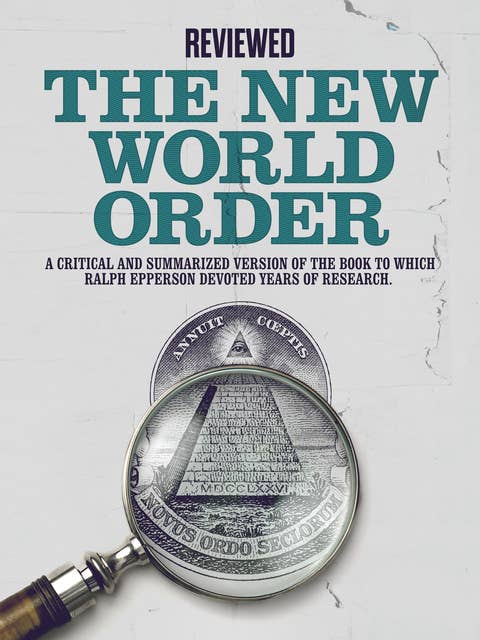 The New World Order: A critical and summarized version of the book to which Ralph Epperson devoted years of research