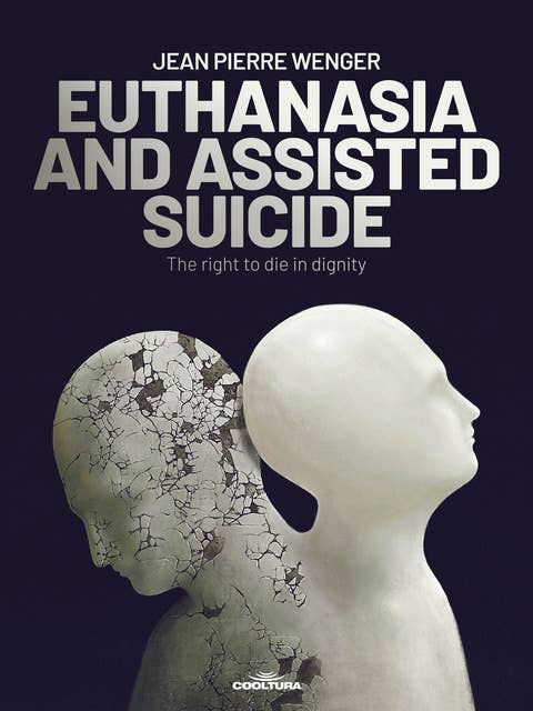 EUTHANASIA AND ASSISTED SUICIDE: The right to die in dignity