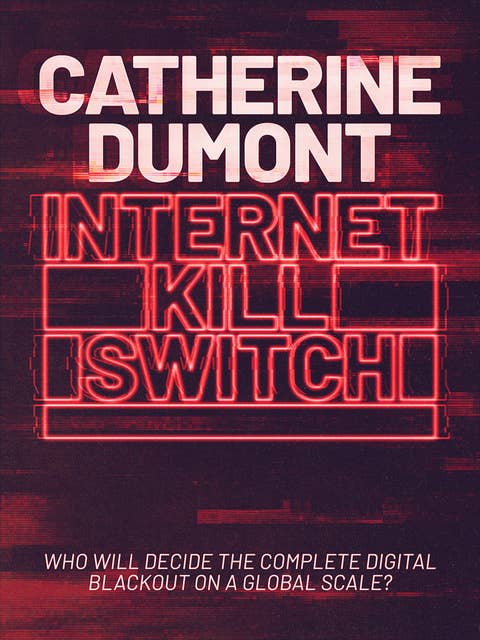 Internet Kill Switch: Who will decide the complete digital blackout on a global scale?