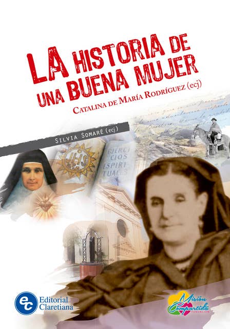 La historia de una buena mujer: Catalina de María Rodríguez (ecj)