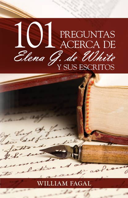 101 preguntas acerca de Elena G. de White y sus escritos