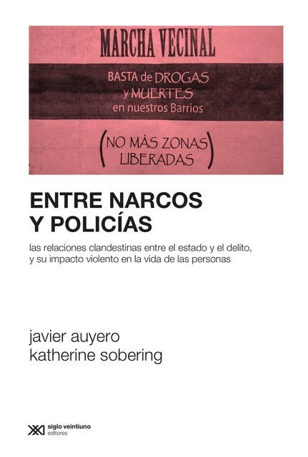 Entre narcos y policías: Las relaciones clandestinas entre el Estado y el delito, y su impacto violento en la vida de las personas