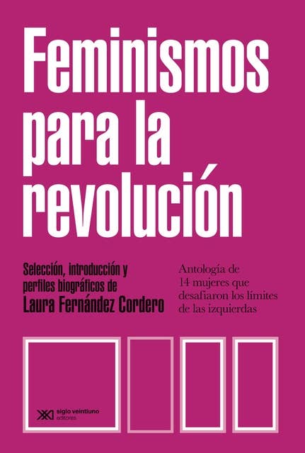 Feminismos para la revolución: Antología de 14 mujeres que desafiaron los límites de las izquierdas