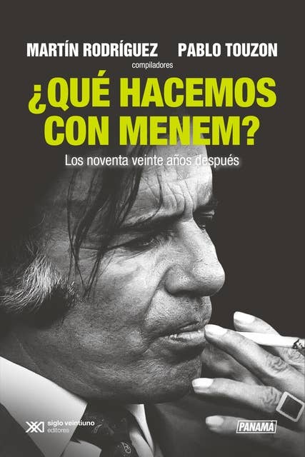 ¿Qué hacemos con Menem?: Los noventa veinte años después