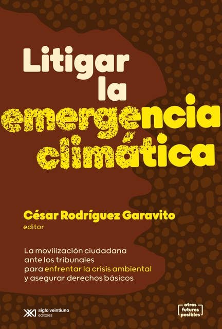 Litigar la emergencia climática: La movilización ciudadana ante los tribunales para enfrentar la crisis ambiental y asegurar derechos básicos