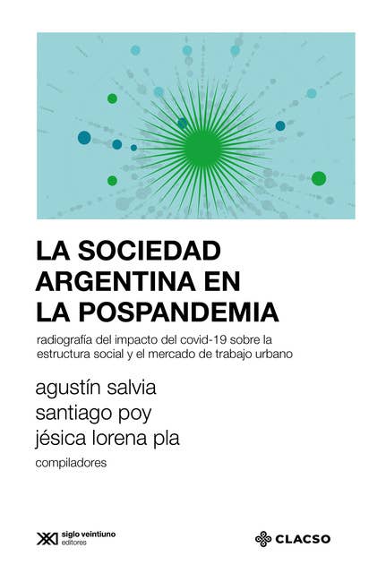 La sociedad argentina en la pospandemia: Radiografía del impacto del covid-19 sobre la estructura social y el mercado de trabajo urbano