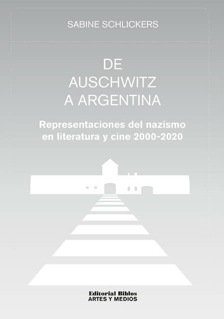De Auschwitz a Argentina: Representaciones del nazismo en literatura y cine 2000-2020