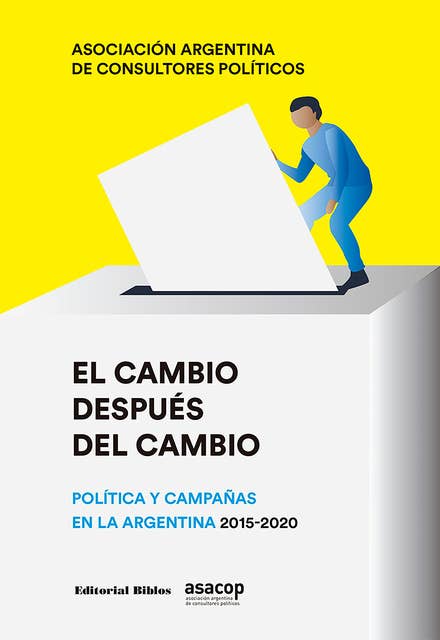 El cambio después del cambio: Política y campañas en la Argentina (2015-2020)