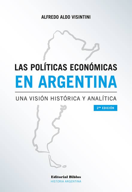 Las políticas económicas en Argentina: Una visión histórica y analítica