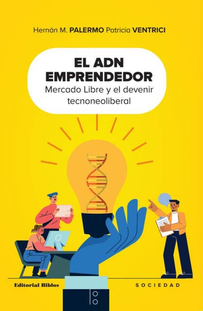 El ADN emprendedor: Mercado Libre y el devenir tecnoneoliberal