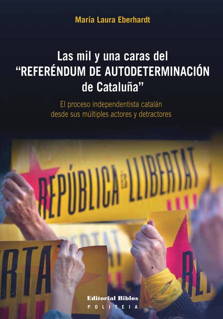 Las mil y una caras del "Referéndum de Autodeterminación de Cataluña": El proceso independentista catalán desde sus múltiples actores y detractores 