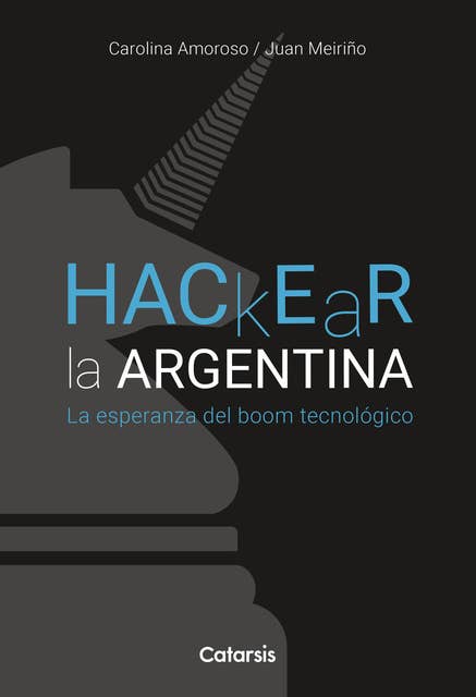 Hackear la Argentina: La esperanza del boom tecnológico