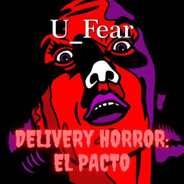 U_FEAR: DELIVERY HORROR - EL PACTO